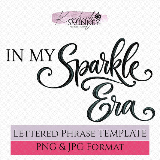 Sparkle Era | In My Sparkle Era | Hand-Lettered Word Art Template for Signs & Crafts